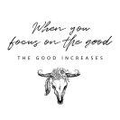 plakat z napisem When you focus on the good: The good increases