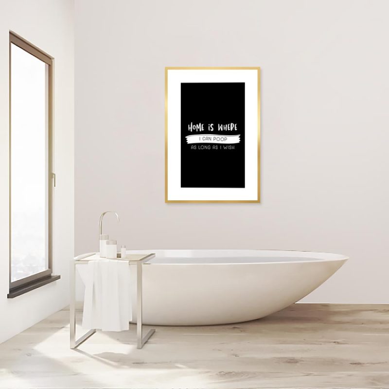 Plakat home is where I can poop as long as I wish