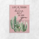 plakat z napisem Life is tough darling, but so are you