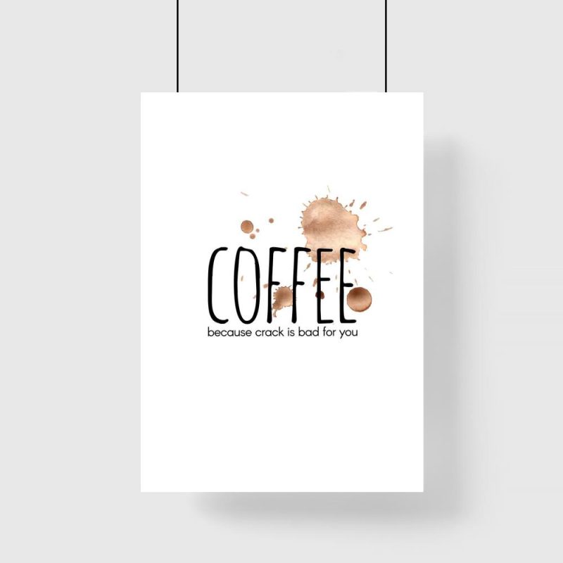 dekoracja z motywem kawy i napisu coffee because crack is bad for you dekoracja z motywem kawy i napisu coffee because crack is bad for you
