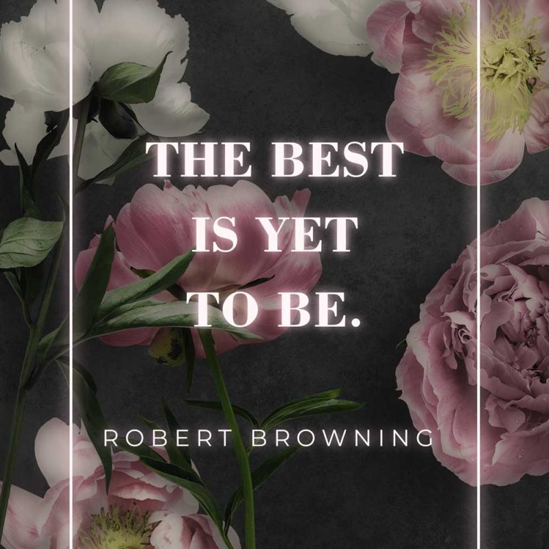 Plakat z motywem piwonii i napisem: the best is yet to be