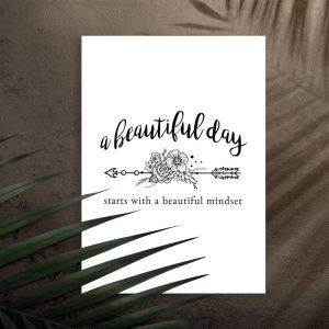 plakat z napisem „A beautiful day starts with beautiful mindset”