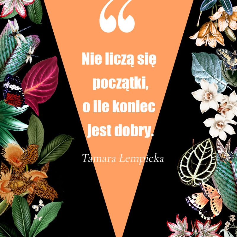 Plakat z hasłem: nie liczą się początki, o ile koniec jest dobry